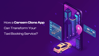 How a Careem Clone App Can Transform Your Taxi Booking Service.png